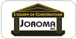 L'&eacute;quipe de construction Joroma Inc.