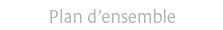 Plan d'ensemble